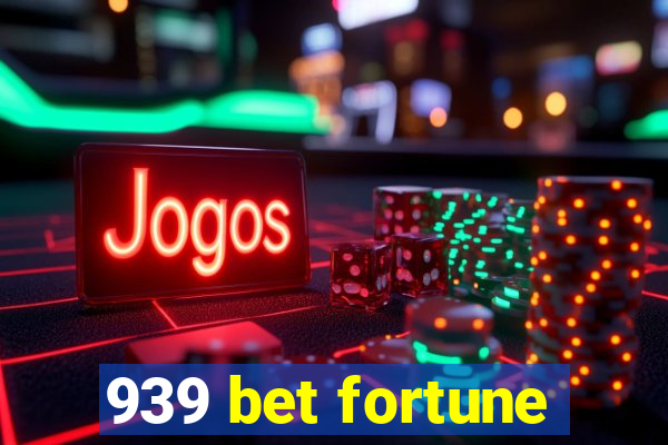 939 bet fortune